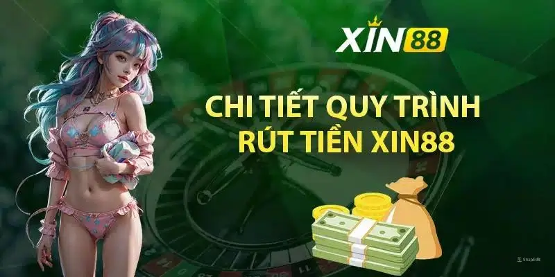 huong-dan-cac-cach-rut-tien-xin88-don-gian-va-tien-loi