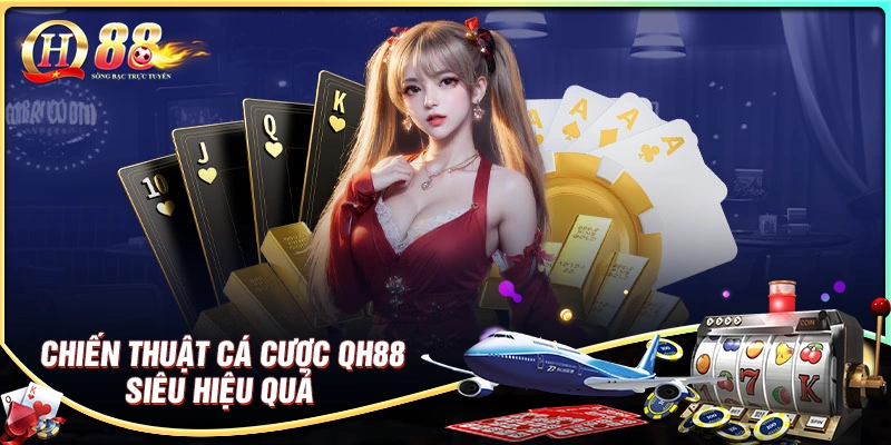 chien-thuat-choi-ca-cuoc-qh88-dang-nhap-hieu-qua