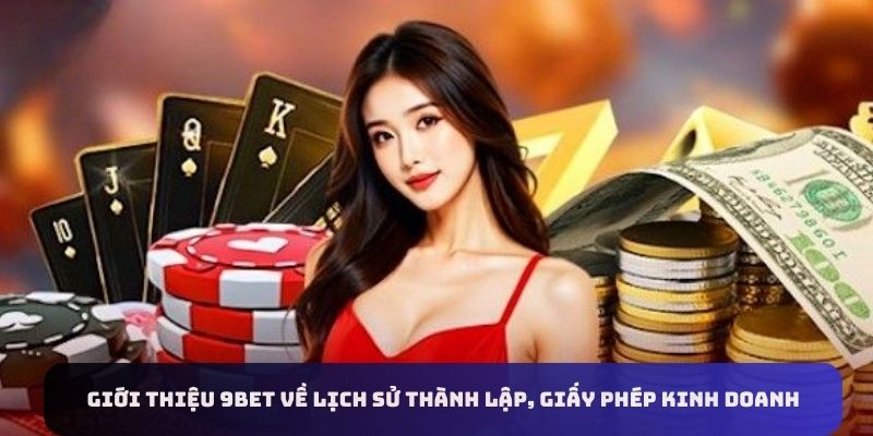 gioi-thieu-9bet-lich-su-giay-phep