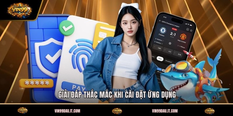 giai-dap-thac-mac-khi-cai-dat-ung-dung (1)