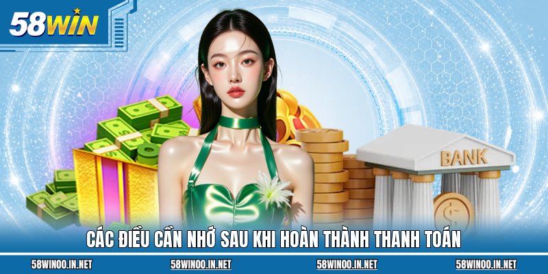 Các điều cần nhớ sau khi hoàn thành thanh toán