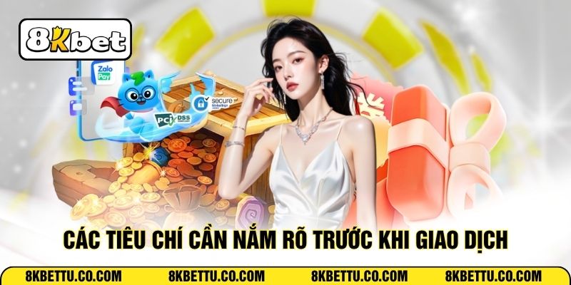 Các tiêu chí cần nắm rõ trước khi giao dịch