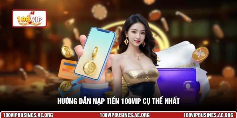 Hướng dẫn nạp tiền 100VIP cụ thể nhất