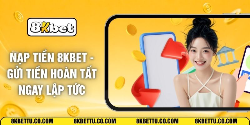 Nạp Tiền 8KBET