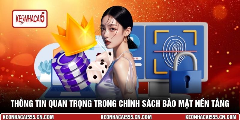 Thông tin quan trọng trong chính sách bảo mật nền tảng
