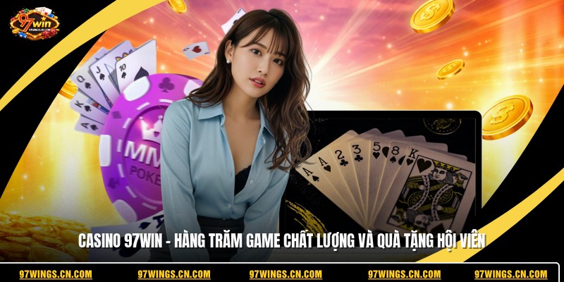 casino-97win-hang-tram-game-chat-luong-va-qua-tang-hoi-vien