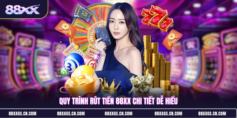 quy-trinh-rut-tien-88xx-chi-tiet-de-hieu